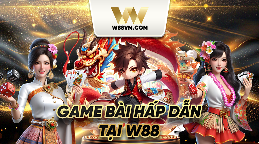 Game bài hấp dẫn tại W88